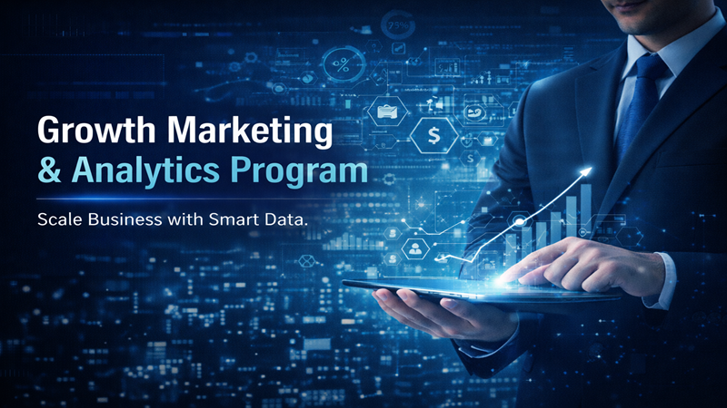 Growth Marketing & Analytics Program: Driving Scalable Business Success Through Data