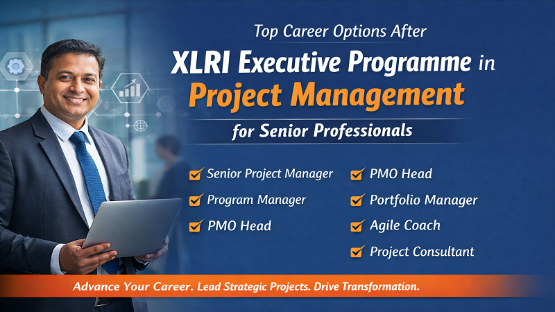 Top Career Options After XLRI Executive Programme in Project Management for Senior Professionals